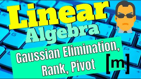 Linear Algebra: Ax=B, Gaussian vs. Gauss-Jordan Elimination, Rank and Pivot, Linear Independence