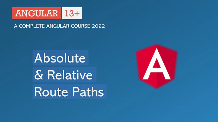 Absolute and Relative Route Paths | Angular Routing | Angular 13+