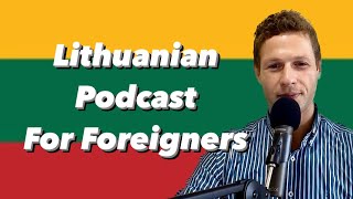 Practice Lithuanian by Listening: New Lithuanian Podcast