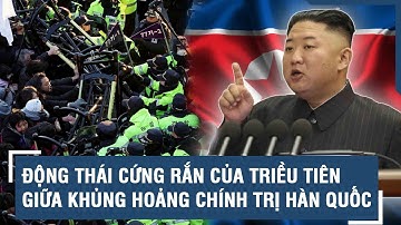 Động thái cứng rắn của Triều Tiên giữa khủng hoảng chính trị Hàn Quốc