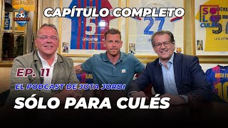 ❤ SÓLO PARA CULÉS | EP. 11 COMPLETO | El podcast de Jota Jordi