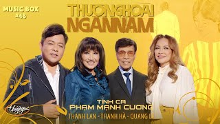 Music Box #48 | Thanh Lan, Thanh Hà, Quang Lê | Tình Ca Phạm Mạnh Cương - Thương Hoài Ngàn Năm