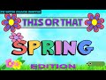SPRING PE This or That - SPRING EDITION - Tabata Workout! Brain Break!