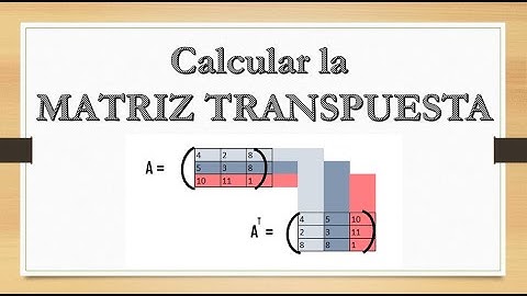 calcular la MATRIZ TRANSPUESTA