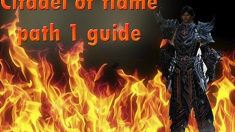 Citadel of Flame path 1 Guide with commentary