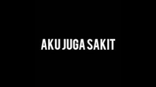 aku juga sakit seperti dirimu~isma sane lirik lagu galau