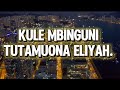 Swahili Praise Medley Mp4 KULE MBINGUNI TUTAMUONA ELIYAH PANGUZA MACHO