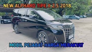 Alphard Tipe X 25 Tahun 2018 Mobil Pejabat Harga Merakyat