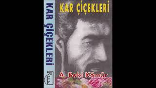 ABDULBAKİ KÖMÜR - 01   BİTMEYEN ŞARKI