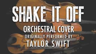 "SHAKE IT OFF" BY TAYLOR SWIFT (ORCHESTRAL COVER TRIBUTE) - SYMPHONIC POP