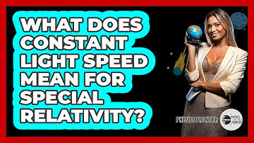 What Does Constant Light Speed Mean For Special Relativity? - Physics Frontier