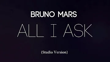 Bruno Mars - All I Ask [Studio Version]