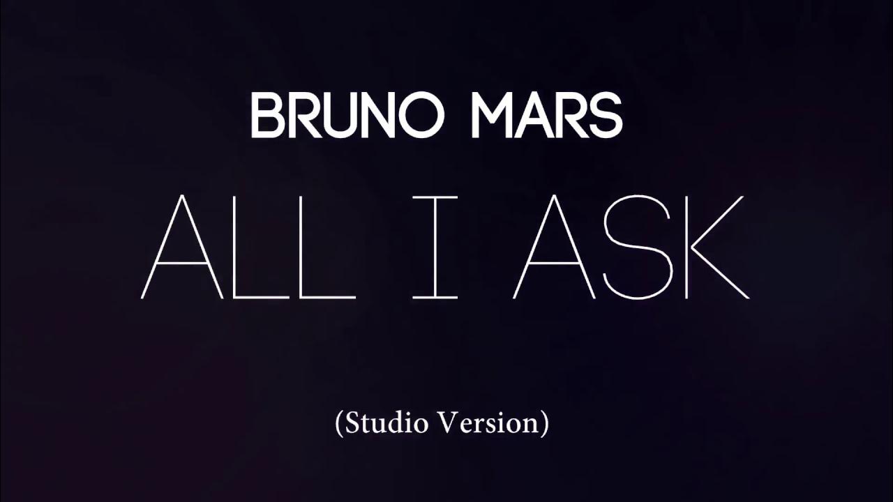 All i ask. Аск студио. bruno mars all i ask. ask studio.