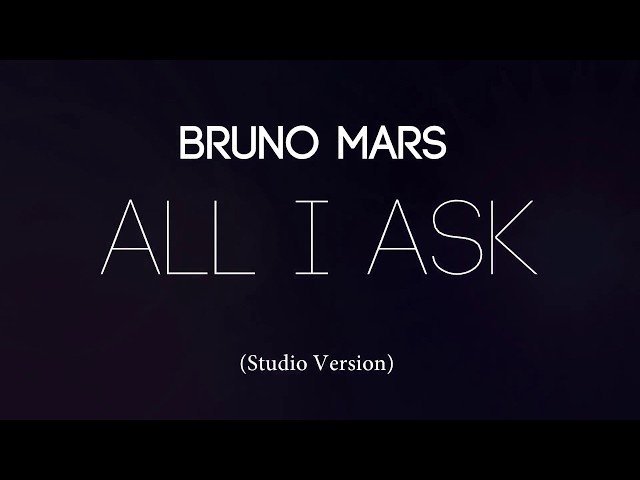 Bruno Mars - All I Ask [Studio Version] class=