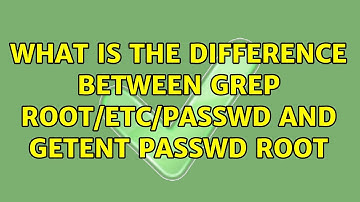 What is the difference between grep root/etc/passwd and getent passwd root