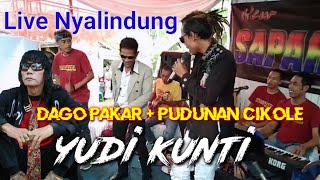 DAGO PAKAR medley PUDUNAN CIKOLE // YUDI KUNTI SHOW NYALINDUNG CISARUA