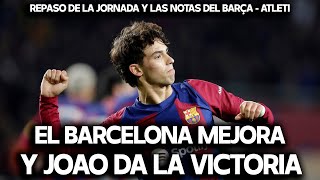 EL BARCELONA REALIZA SU MEJOR PARTIDO Y JOAO FELIX DA LA VICTORIA + LAS NOTAS DEL PARTIDO