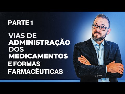 Aula de Farmacologia | Vias de Administração dos Medicamentos e Formas farmacêuticas | Parte 1