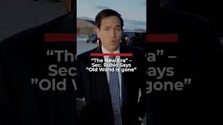 "The New Era" – Sec. Rubio Says "Old World is gone"