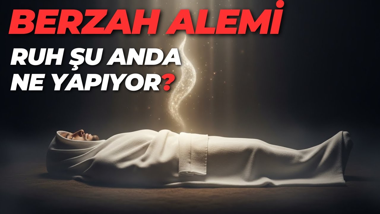 Berzah Alemi: Öldükten Sonra Ruhlar Nerede ve Ne Yapıyor?