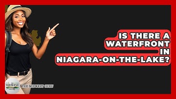 Is There A Waterfront In Niagara-on-the-Lake? - The Midwest Guru