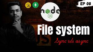 Node.js File System (fs) Module: Synchronous vs Asynchronous