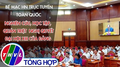 Bế mạc HN trực tuyến toàn quốc nghiên cứu, học tập, quán triệt nghị quyết Đại hội XIII của Đảng