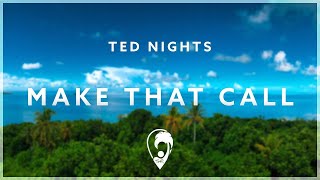 Ted Nights - Make That Call