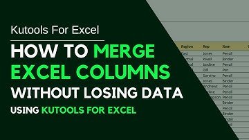 Kutools for Excel | How to Merge Excel Columns Without Losing Data in Excel