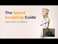 The Speed Sculpting Guide - Learn from Limitation