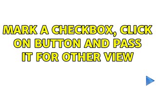 Mark a checkbox, click on button and pass it for other view