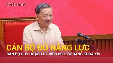 Xây dựng đội ngũ cán bộ đủ năng lực đưa đất nước bước vào kỷ nguyên mới