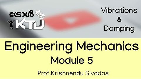 ENGINEERING MECHANICS- Module 5- Part 2  - Vibrations- EST100 - KTU