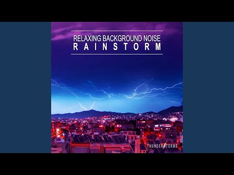 Relaxing Background Noise: Rainstorm, Pt. 13