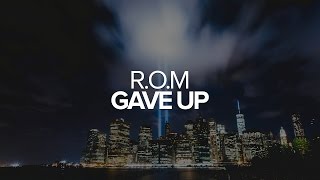 R.O.M - Gave Up