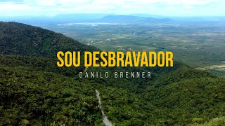 Sou Desbravador - Feat. Danilo Brenner [Clipe Oficial]