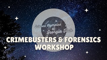 Crimebusters & Forensics Div. B/C Workshop | SciOly@GT 2024 Event Workshop Series