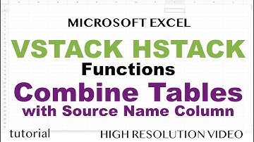 Excel VSTACK HSTACK - How to Combine Multiple Data Tables with Source Table Name Column Added