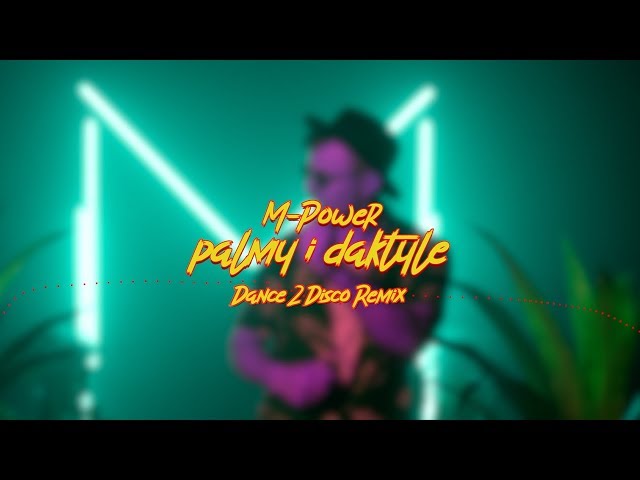 M-Power - Palmy i daktyle (Dance 2 Disco Remix) nuteczki.eu