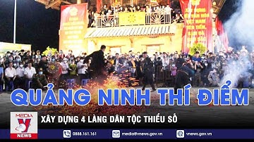 Quảng Ninh sẽ thí điểm xây dựng 4 làng dân tộc thiểu số - VNEWS