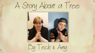 A Story About a Tree - By Tech & Amy