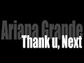 Ariana Grande-Thank u,next 1h