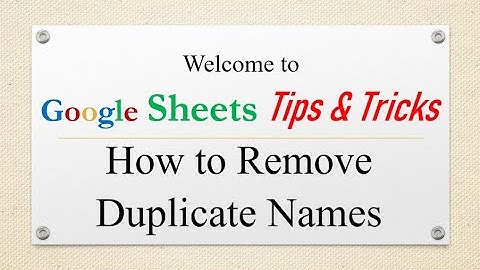 Google Sheets - How to Remove Duplicate Names