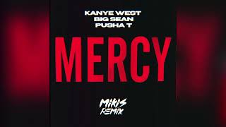 Kanye West x Big Sean x Pusha T - Mercy (MIKIS Remix)