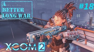 XCOM2: A Better Long War - Modded Legend - #18 - The Power of Scouting