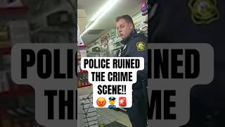 Police Ruin Crime Scene And Contaminate Evidence