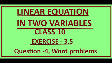 LINEAR EQUATION IN TWO VARIABLES, CLASS 10,EXERCISE 3.5 , WORD PROBLEMS