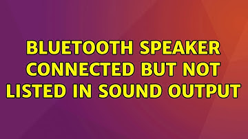 Ubuntu: Bluetooth speaker connected but not listed in sound output (3 Solutions!!)