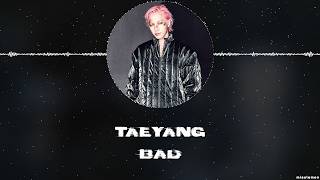 TAEYANG – BAD [HAN+ROM+ENG] LYRICS @misulemonLYRICS
