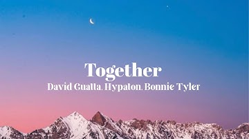 David Guetta - Together (With. Hypaton & Bonnie Tyler)(Lyrics)